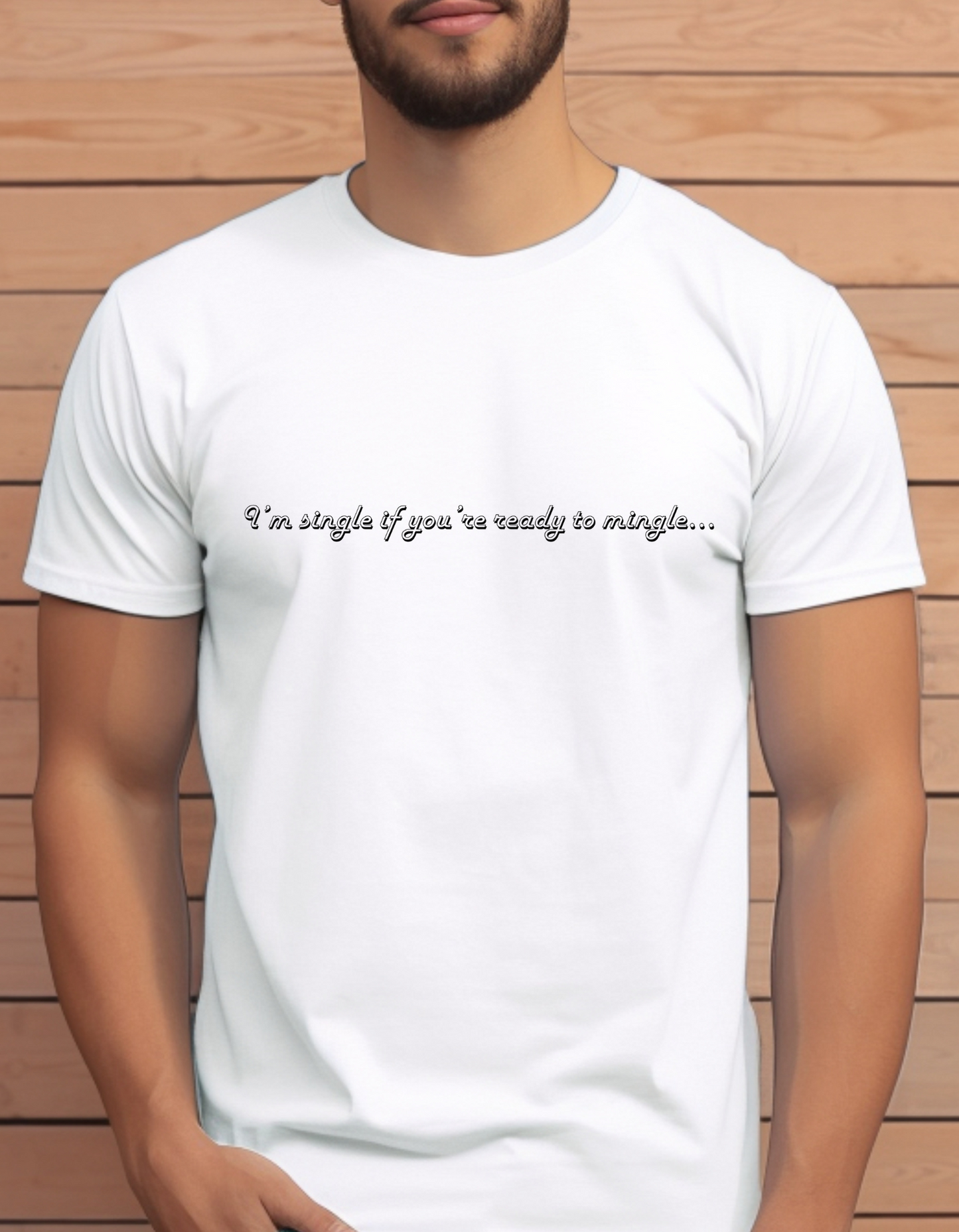 I'm single if you ready to mingle T-Shirt Men/Women
