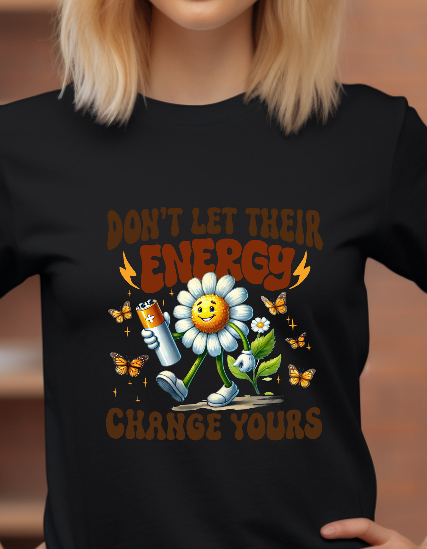 Don't let there energy change yours T-Shirt Men/Women