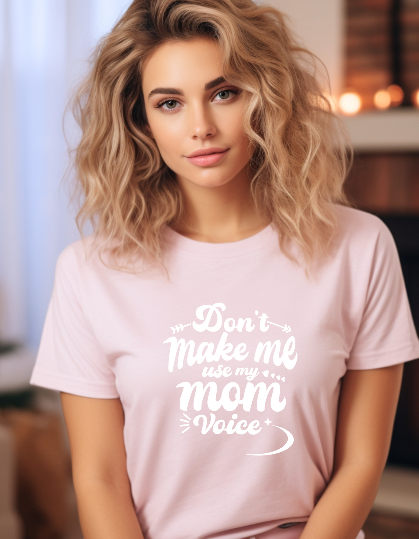 Don't Make Me Use My Mom Voice T-Shirt