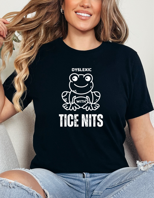Dyslexic with tice nits T-Shirt