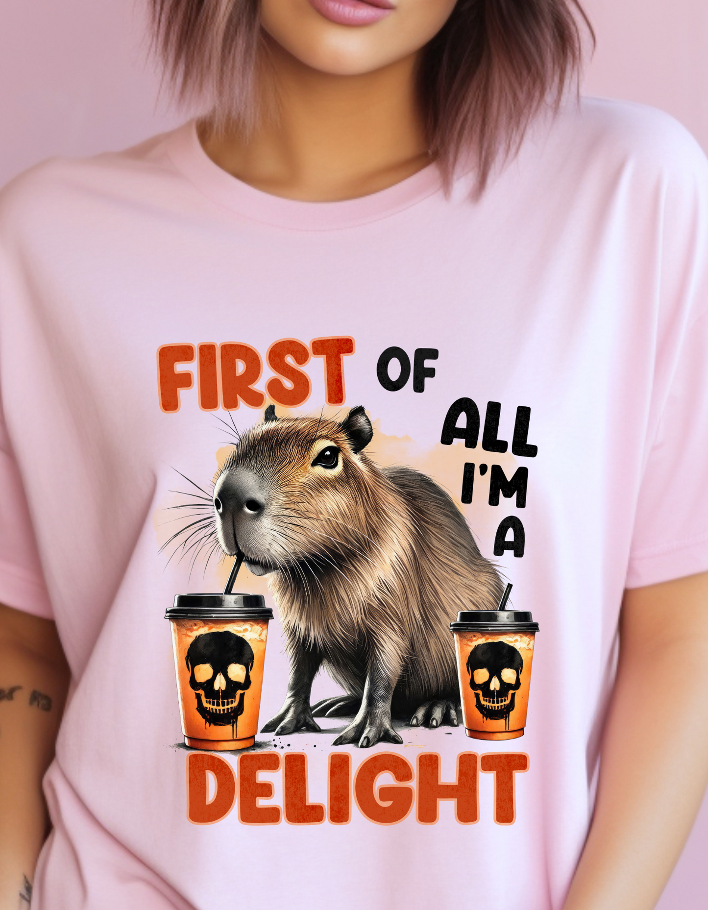 First of all I'm a delight Funny T-Shirt