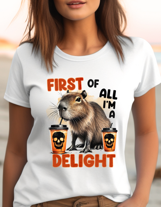 First of all I'm a delight Funny T-Shirt