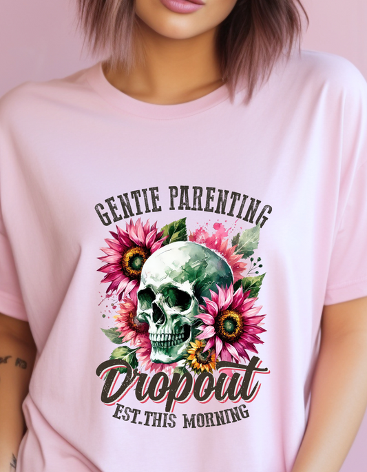 Gentie Parenting Dropout Funny T-Shirt Men/Women