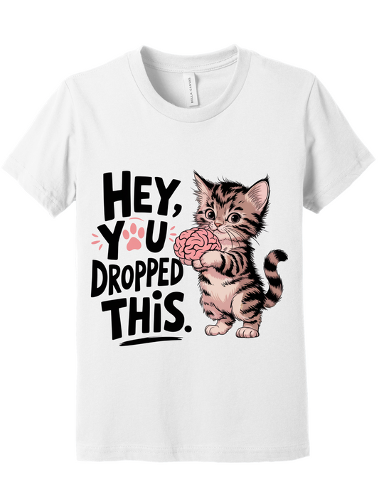 Hey you dropped this Funny T-Shirt