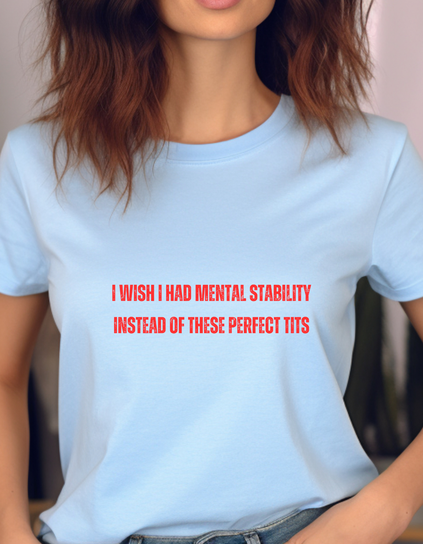 I wish I had mental stability T-Shirt