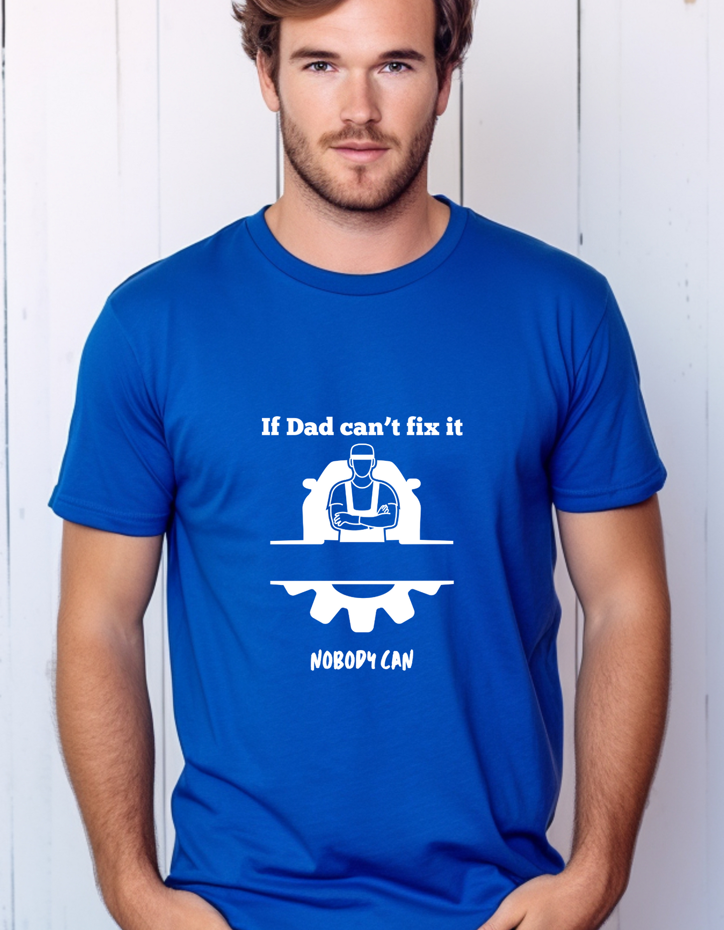 If dad can't fix it T-Shirt