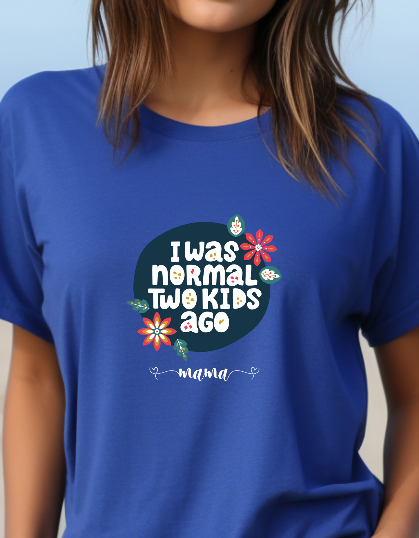 I Was Normal Two Kids Ago T-Shirt