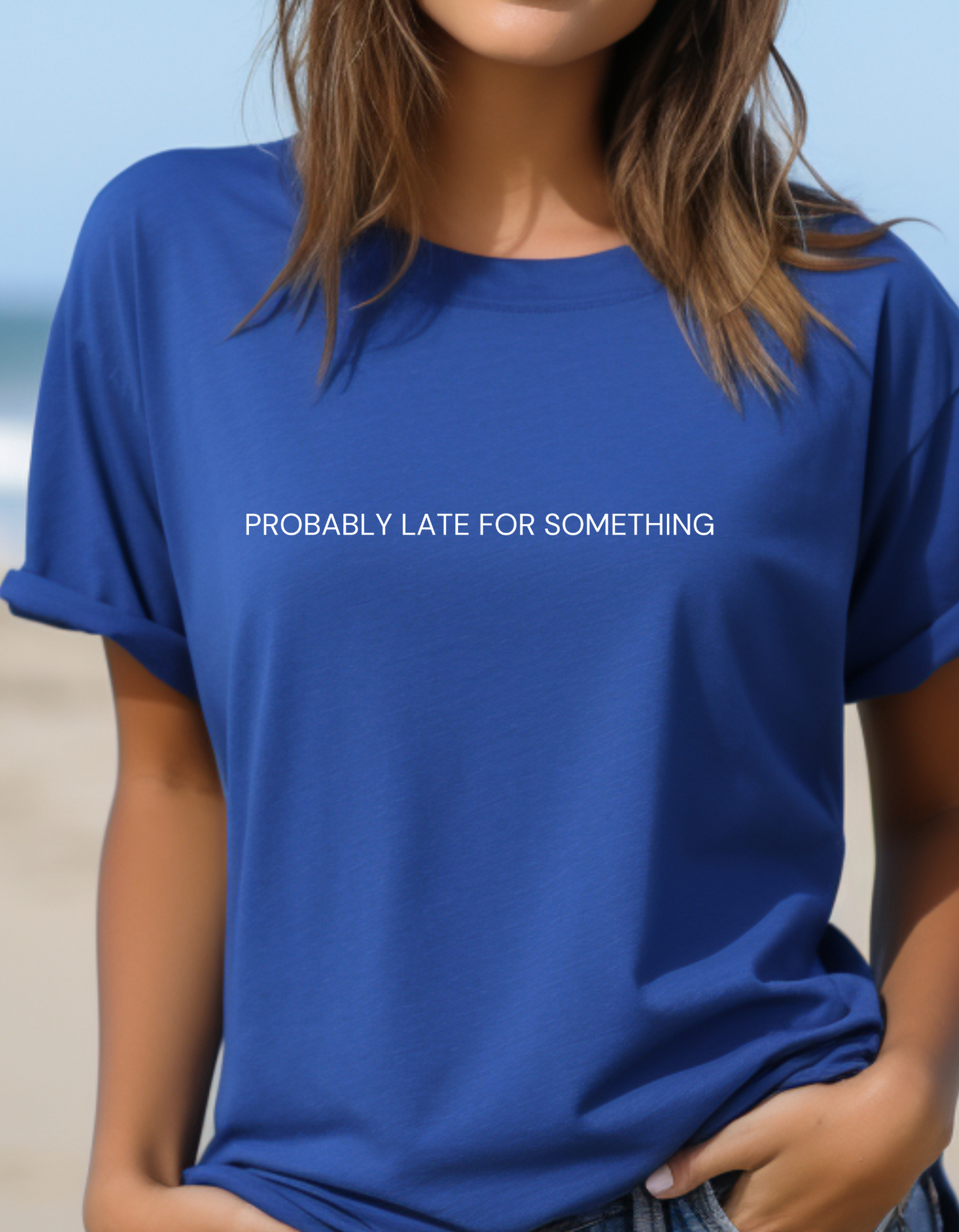 Probably late for something T-Shirt Men/Women