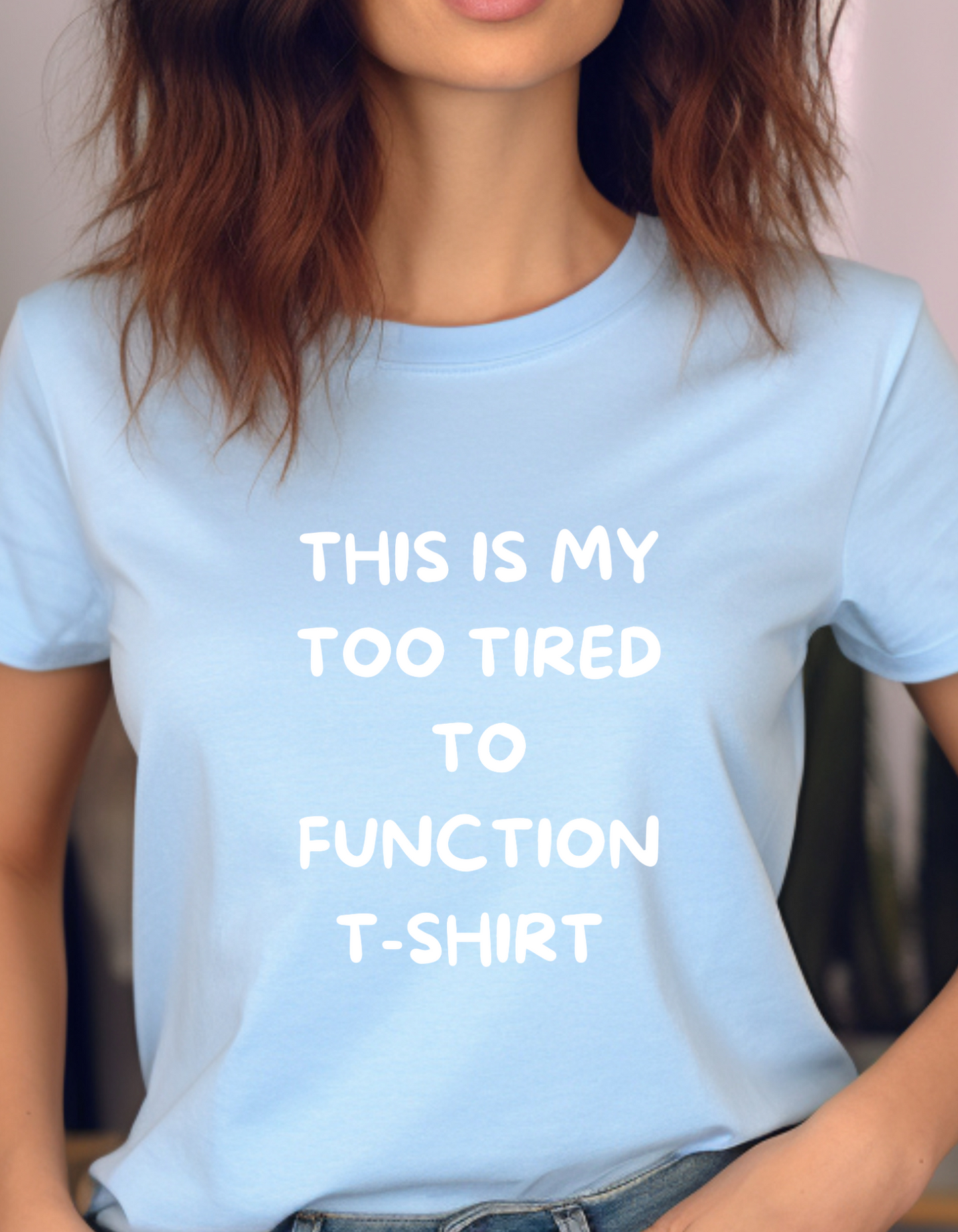 This is my too tired T-Shirt