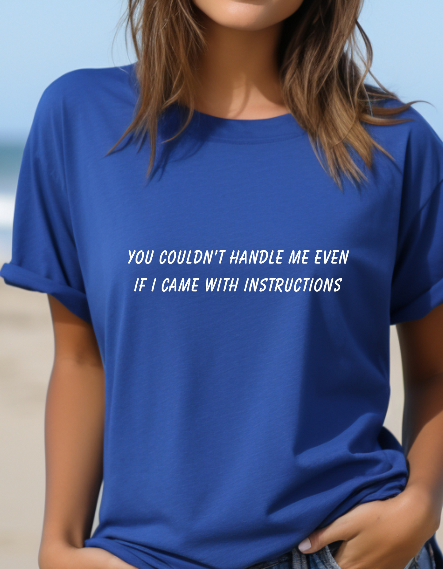 You couldn't handle me T-Shirt Men/Women
