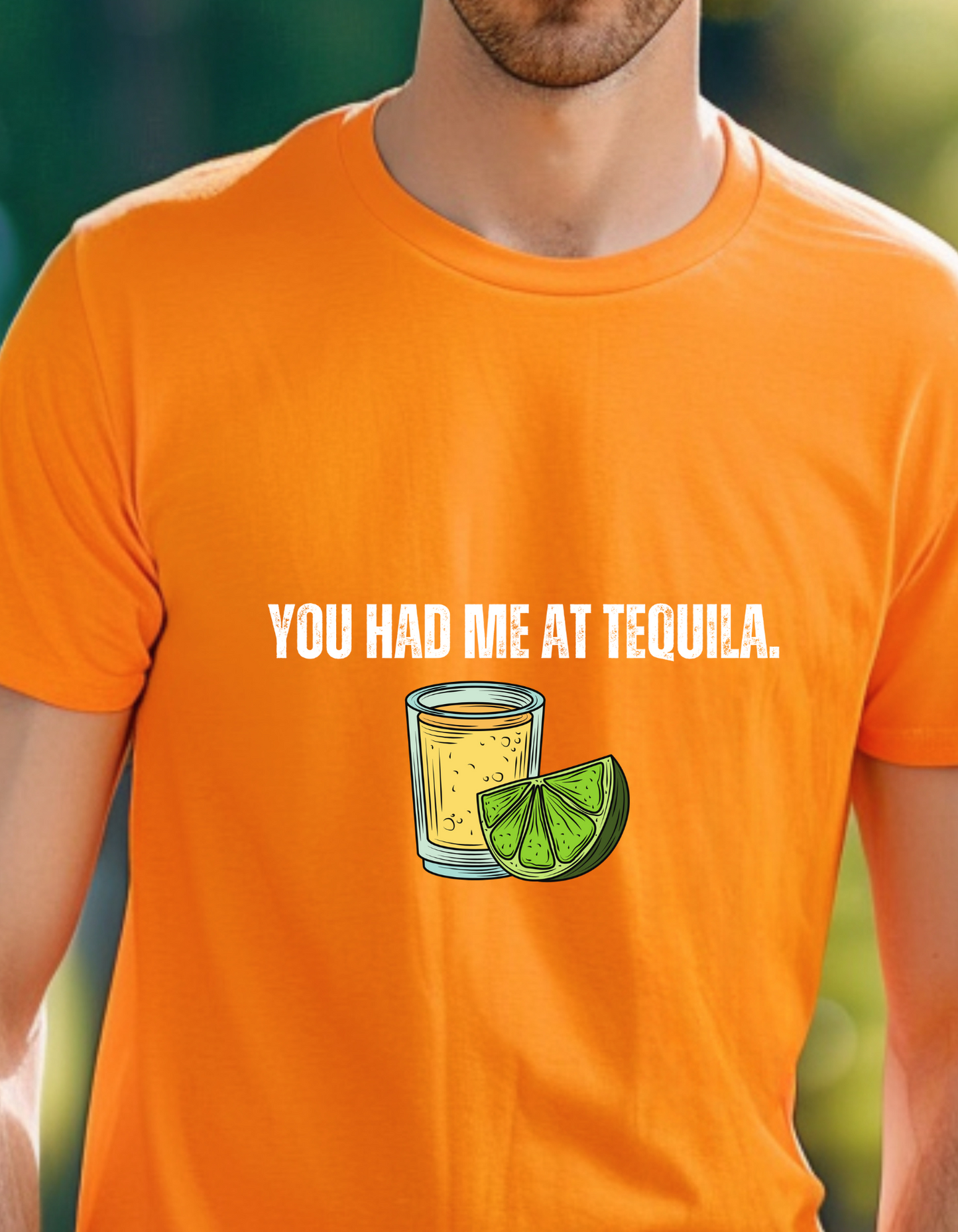 You had me at tequila T-Shirt Men/Woman