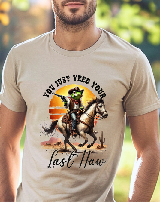 You just yeed your last haw Funny T-Shirt Men/Women