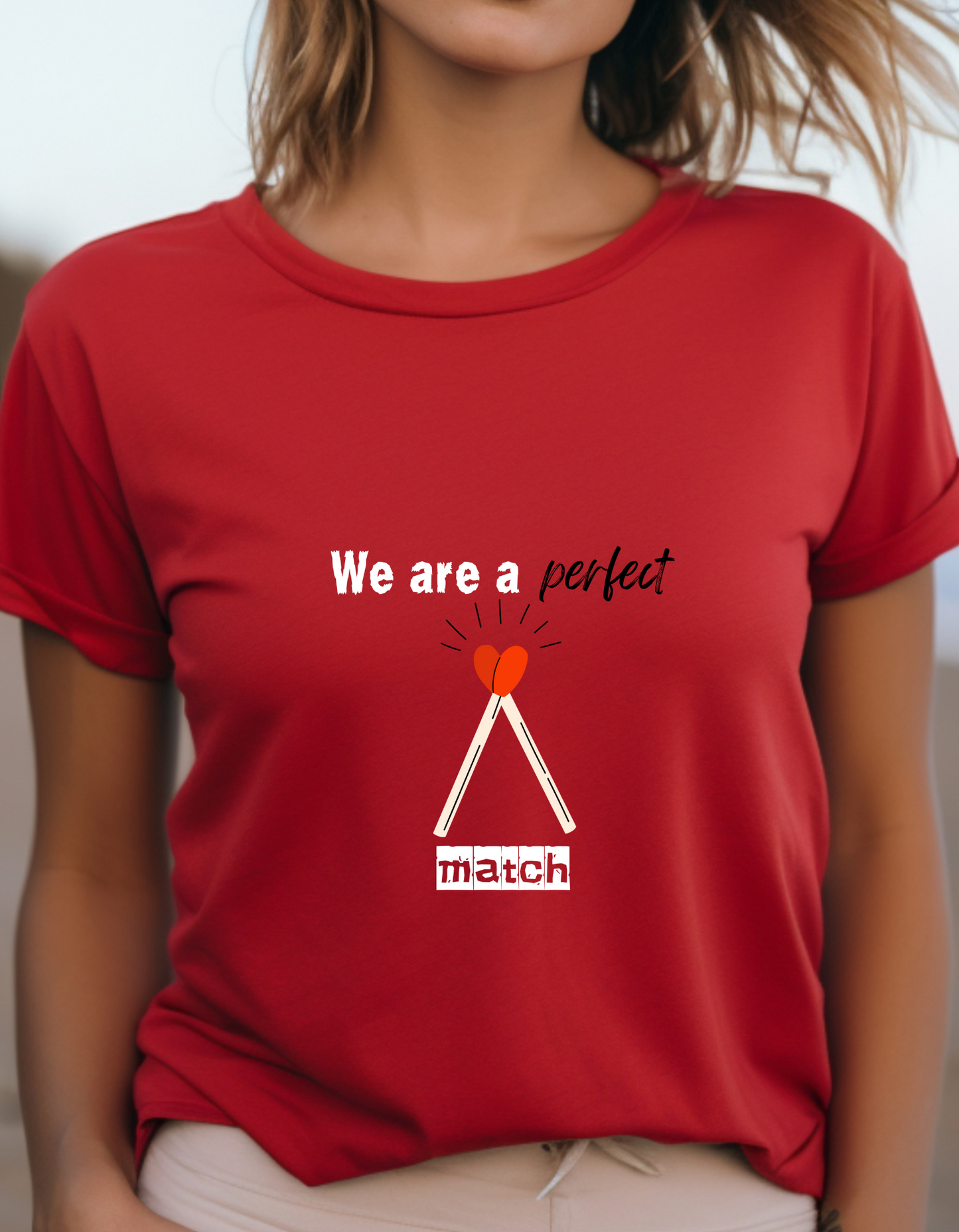 We are a perfect match Valentine's Day T-Shirt Men/Women